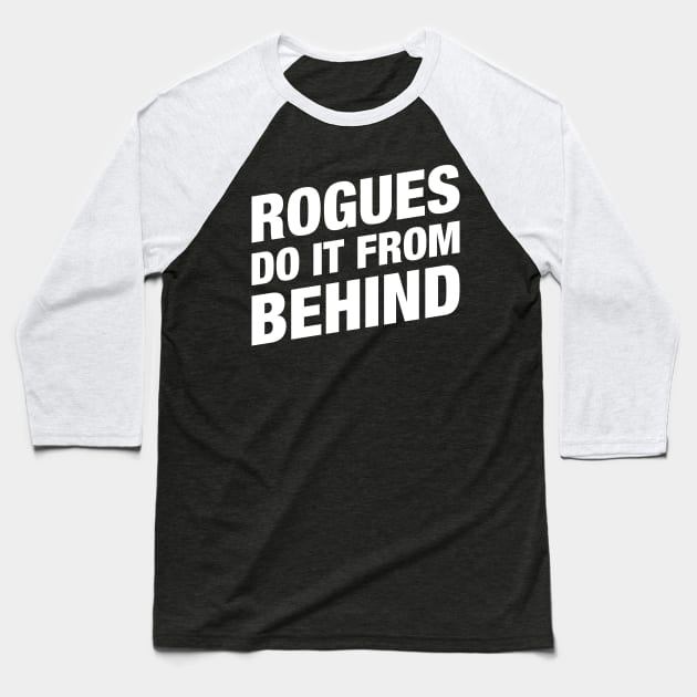Rogues Do It From Behind - RPG Rogue Baseball T-Shirt by pixeptional